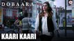 Kaari Kaari Song Full HD Video Dobaara 2017 Huma Qureshi - Arko & Asees Kaur