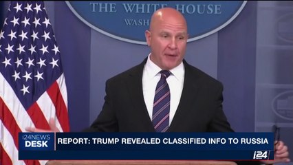 i24NEWS DESK | Report: Trump revealed classified info to Russia  | Tuesday, May 16th 2017