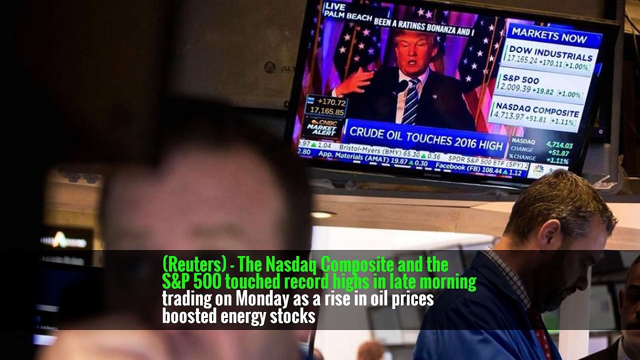 (Reuters) - The Nasdaq Composite and the S&P 500 touched record highs in late morning trading on Monday as a rise in oil prices boosted energy stocks