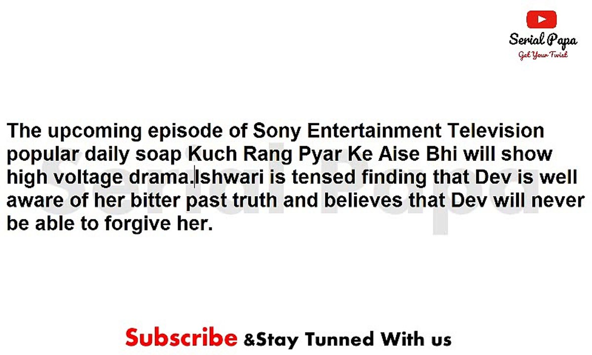Kuch Rang Pyar Ke Aise Bhi,17th may 2017 news,Ishwari,suffers,heart attack,Dev,accuses,Sonakshi
