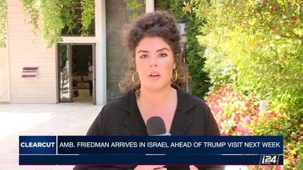 CLEARCUT | Arab Gulf States reach out to Israel | Tuesday, May 16th 2017