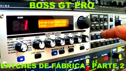 PACTHES DE FÁBRICA  BOSS GT PRO - PARTE 2