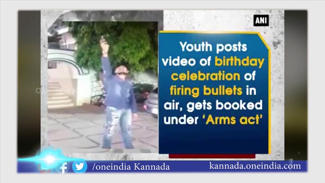 Youth posts video of firing bullets in air for his birthday celebration