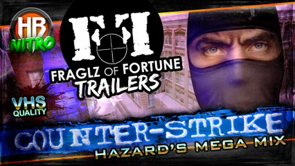 Fraglz of Fortune - Counter-Strike Trailers - Hazard's Mega Mix