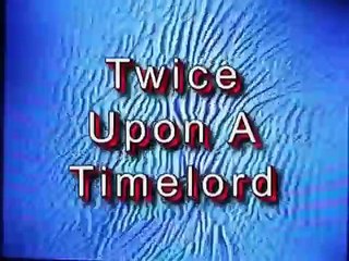 Doctor Who - Twice Upon a Timelord