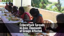 Cyberattack Spreads in Asia; Thousands of Groups Affected