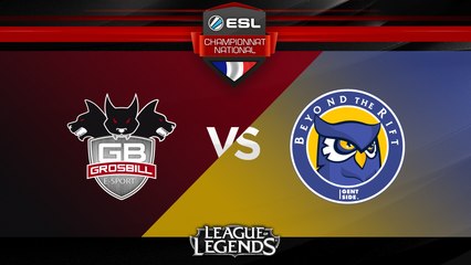 LoL - Grosbill eSport vs Beyond the Rift - ESL Championnat National - Summer 2017