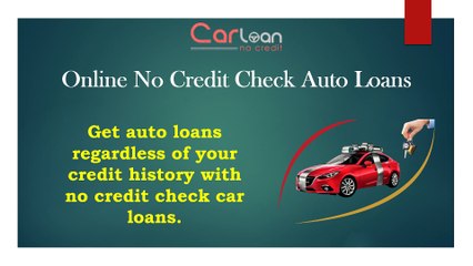 Information On Getting Car Loan With No Credit Check