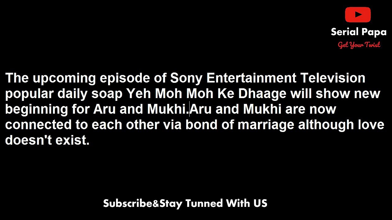 Yeh Moh Moh Ke Dhaage,18th may 2017 news,Aru's,early bird,romance,Mukhi,goes with the,flow