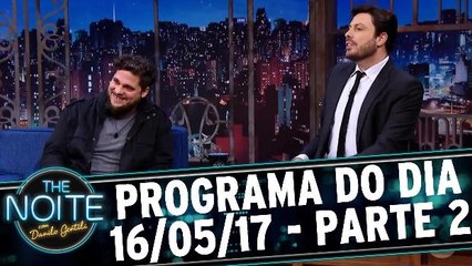 The Noite 16.05.17 - Terça - Parte 2