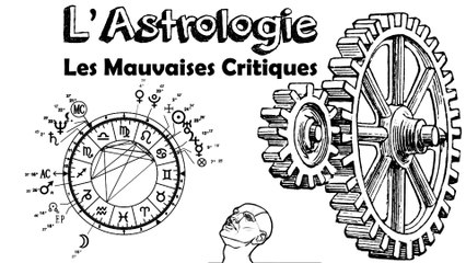 Ep18 L'Astrologie - Les mauvaises critiques