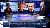 THE RUNDOWN | Trump intel leaks cast shadow on mideast trip | Wednesday, May 17th 2017