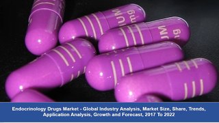 Endocrinology Drugs Market Analysis and Forecast 2017-2022