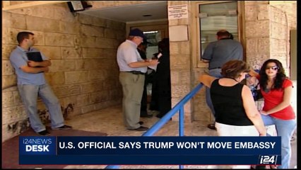 i24NEWS DESK | U.S. official says Trump won't move embassy | Thursday, May 18th 2017