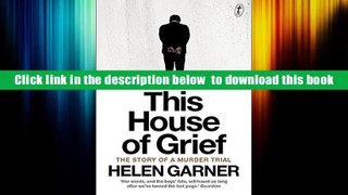 Audiobook  This House of Grief: The Story of a Murder Trial Helen Garner For Kindle