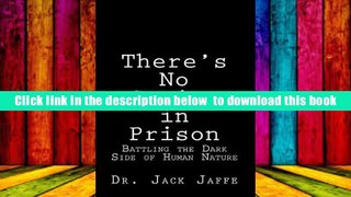 Audiobook  There s No Crying in Prison: Battling the Dark Side of Human Nature Dr. Jack Jaffe For