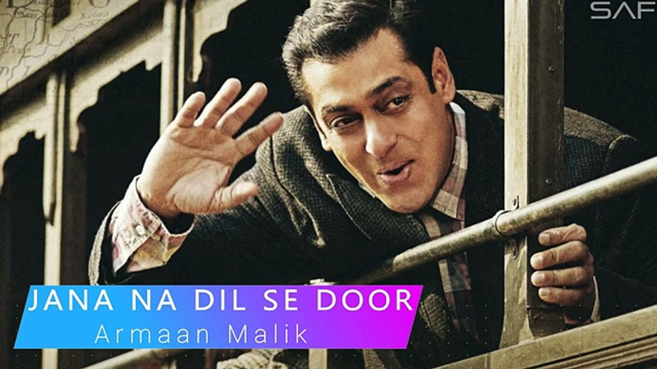 JANA NA DIL SE (Full Song) - TUBELIGHT - Armaan Malik - Salman Khan