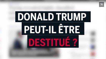 Donald Trump peut-il être destitué ?