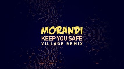 Morandi - Keep You Safe
