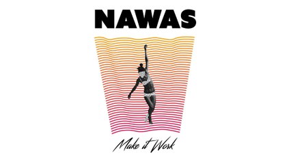 NAWAS - Make It Work