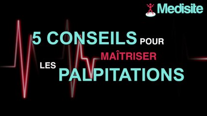 Palpitations : 5 trucs pour les maîtriser