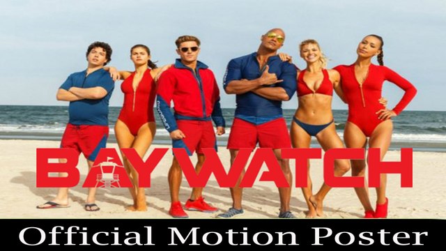 Baywatch | Official Motion Poster | Dwayne Johnson, Zac Efron, Priyanka Chopra & Alexandra Daddario