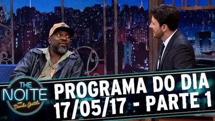The Noite 17.05.17 - Quarta - Parte 1