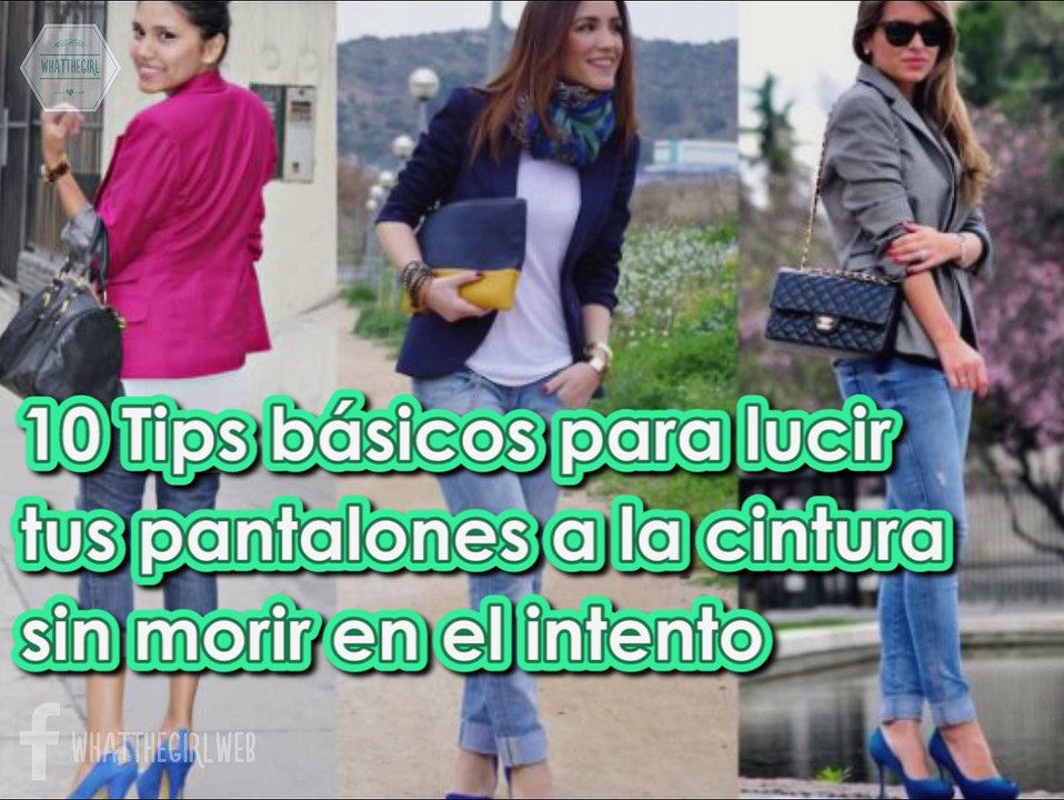 10 Tips básicos para lucir tus pantalones a la cintura sin morir en el intento