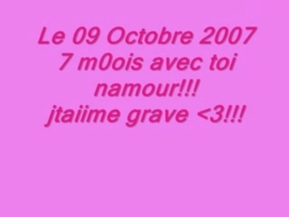 Voici LiLoU et 7 m0is avec toi namour!!!