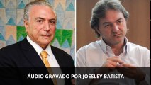 Áudio gravado por Joesley Batista com Temer