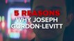 5 Reasons Why Joseph Gordon-Levitt Would Make the Best Boyfriend - Mashup (2016)-Wc4