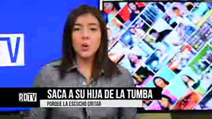 Saca su Hija de la Tumba, Cuando escucharon los ruidos!