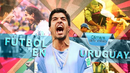Cámara al Hombro - Fútbol en Uruguay