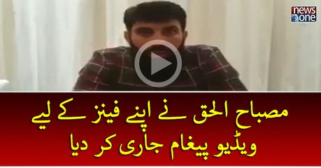 Misbah has released a video message to his fans