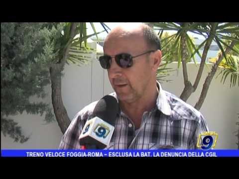 Treno veloce Foggia-Roma, esclusa la Bat: la denuncia della CGIL