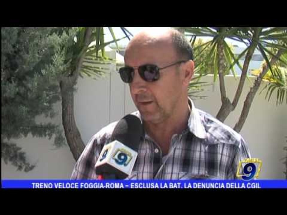 Treno veloce Foggia-Roma, esclusa la Bat: la denuncia della CGIL