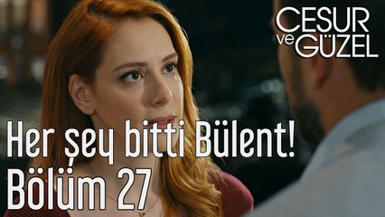 Cesur ve Güzel 27. Bölüm Her Şey Bitti Bülent!