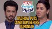 Mazhya Navryachi Bayko | Radhika Puts Condition Before Gurunath | Abhijeet Khandkekar, Rasika, Anita