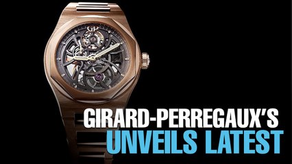 NEWS: Girard-Perregaux unveils latest series