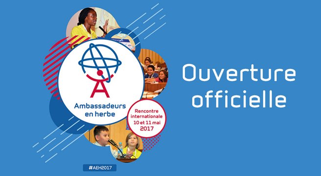 Ambassadeurs en herbe 2017 à Paris, ouverture officielle (captation en direct) #jriAEFE