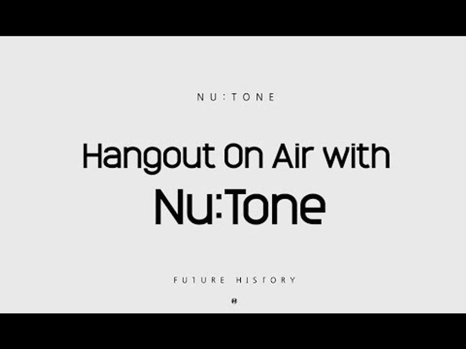 Nu:Tone Google Hangout Trailer