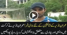 Imran Nazir is come back to cricket after a long time