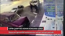 Cipin çarptığı adam dükkana girdi