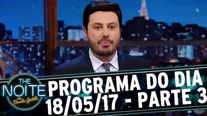 The Noite 18.05.17 - Quinta - Parte 3
