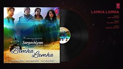 Lamha Lamha Full Audio Song - Sargoshiyan - Amit Mishra - Aslam Surty