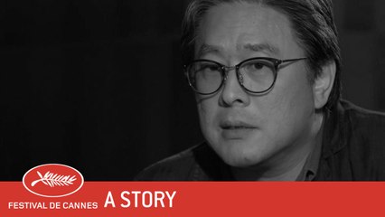 PARK CHAN WOOK - A Story - EV - Cannes 2017