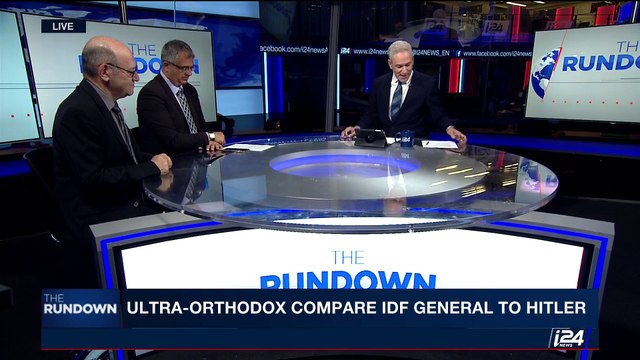 THE RUNDOWN | Ultra orthodox compare IDF General to Hitler | Friday, May 19th 2017