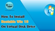 How to Install Bootable Windows 10 on Virtual Disk Drive | Latest Windows 7 Secrets