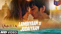 Lambiyaan Si Judaiyaan - Raabta [2017] Song By Diljit Dosanjh & Pardeep Singh Sran FT. Sushant Singh Rajput & Kriti Sanon [FULL HD]