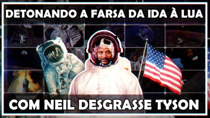 DETONANDO A FARSA DA IDA À LUA COM NEIL DESGRASSE TYSON